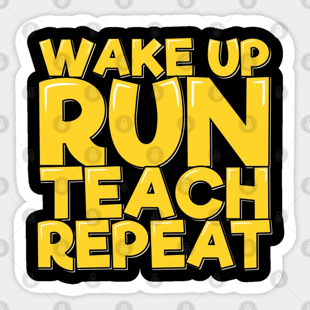 Wake Up Run Teach Repeat Sticker by ardp13